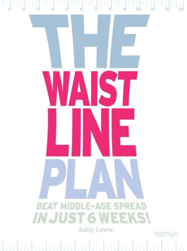 Stock image for The Waistline Plan: Beat Middle-Age Spread in Just 6 Weeks! for sale by ThriftBooks-Dallas