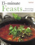 Stock image for 15-Minute Feasts: Great-Tasting Food in No Time for sale by AwesomeBooks