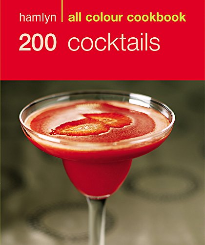 Hamlyn All Colour Cookery: 200 Cocktails : Hamlyn All Colour Cookbook