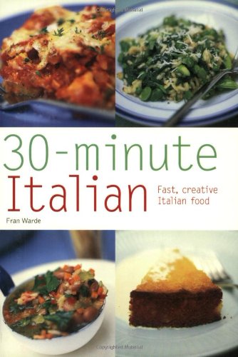 30-Minute Italian: Fast, Creative Italian Food (9780600610250) by Warde, Fran