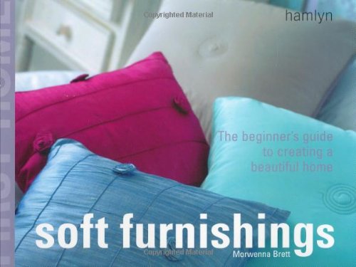 Stock image for First Home: Soft Furnishings : The Beginner's Guide to Creating a Beautiful Home for sale by Better World Books