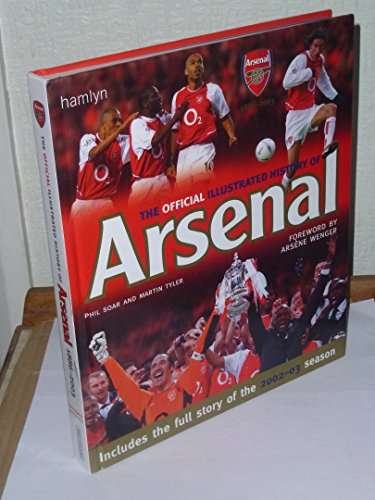 Beispielbild fr The Official Illustrated History Of Arsenal - includes the full story of the 2002-2003 season zum Verkauf von Reuseabook