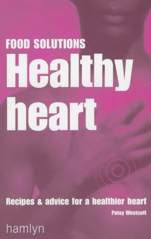 Imagen de archivo de Healthy Heart: Recipes and Advice for a Healthier Heart (Food Solutions) a la venta por Reuseabook