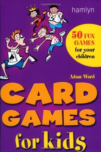 Imagen de archivo de Card Games for Kids: 50 Fun Games for Your Children a la venta por Books of the Smoky Mountains