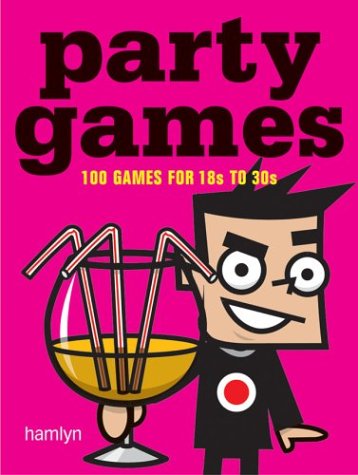 Party Games: 100 Fun, Flirtatious and Boozy Games (9780600610809) by Ward, Adam