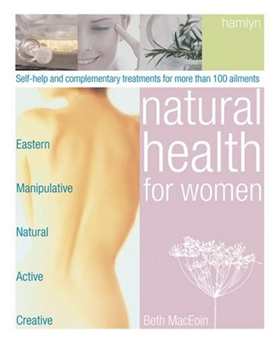 Stock image for Natural Health for Women: Self-Help and Complementary Treatments for More Than 100 Ailments for sale by ThriftBooks-Atlanta