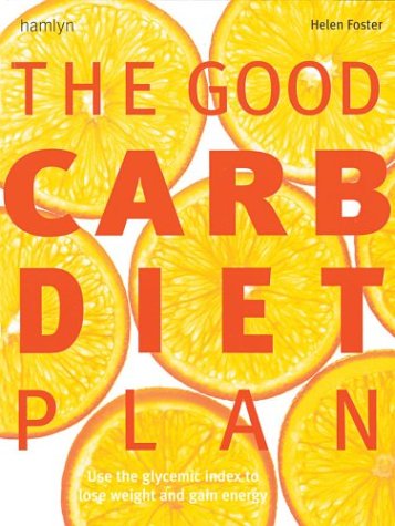 Stock image for The Good Carb Diet Plan: Use the Glycemic Index to Lose Weight and Gain Energy for sale by Front Cover Books