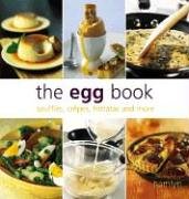 Stock image for The Egg Book: Souffles, Crapes, Frittatas and More for sale by ThriftBooks-Dallas