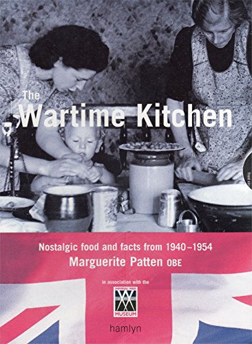 The War-Time Kitchen: Nostalgic Food and Facts from 1940-1954