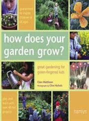 Beispielbild fr How Does Your Garden Grow?: Great Gardening For Green-Fingered Kids zum Verkauf von Books of the Smoky Mountains
