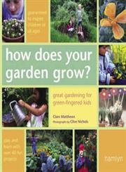 Imagen de archivo de How Does Your Garden Grow?: Great Gardening For Green-Fingered Kids a la venta por Books of the Smoky Mountains