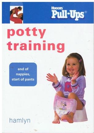 9780600611769: Potty Training End of Nappies, Start of Pants (Huggies Pull-Ups)