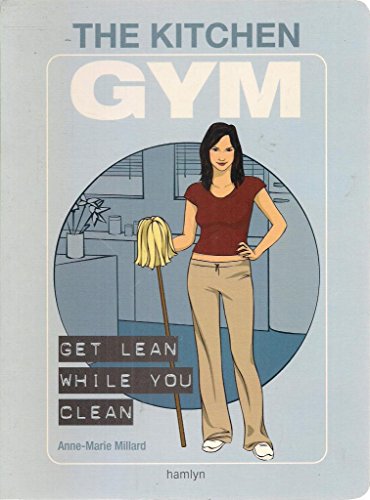 Beispielbild fr The Kitchen Gym: Get Lean While You Clean zum Verkauf von WorldofBooks