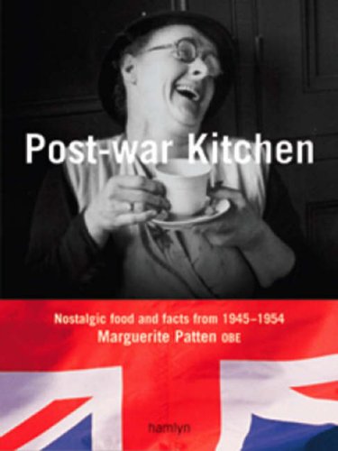 Beispielbild fr Marguerite Patten's Post-war Kitchen: Nostalgic Food and Facts from 1945-54 zum Verkauf von WorldofBooks
