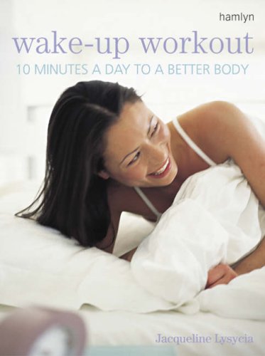 Stock image for Wake-Up Workout : 10 Minutes a Day to a Better Body for sale by Wonder Book