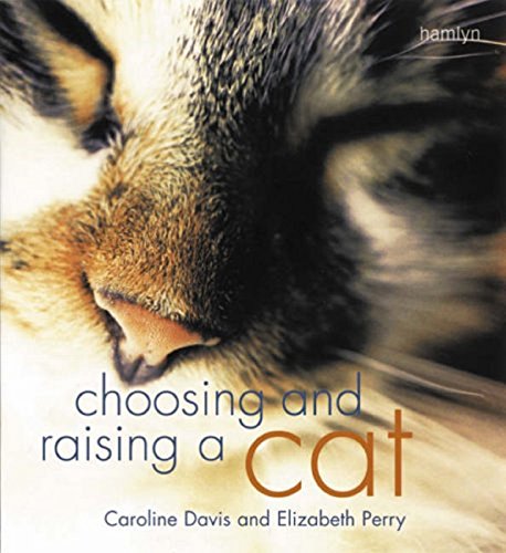 Beispielbild fr Choosing and Raising a Cat (Hamlyn Reference) zum Verkauf von Reuseabook