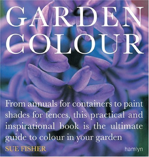 Garden Colour. From annuals to containers to paint shades for fences.