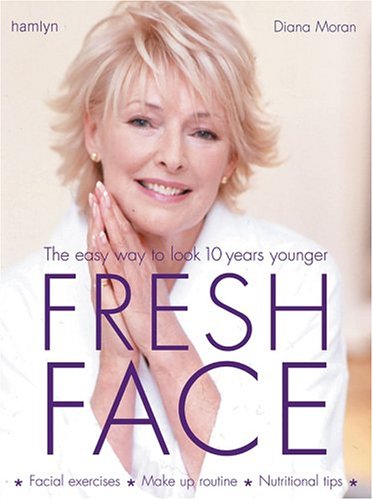 Stock image for Fresh Face : The Easy Way to Look 10 Years Younger for sale by Better World Books