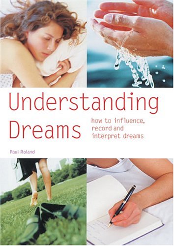 Beispielbild fr Understanding Dreams : How to Influence, Record and Interpret Dreams zum Verkauf von Better World Books