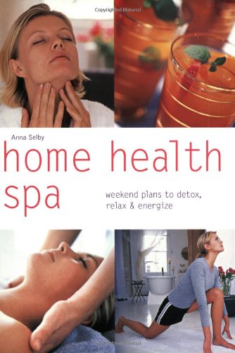 Stock image for Home Health Spa: Weekend Plans to Detox, Relax & Energize for sale by ThriftBooks-Dallas