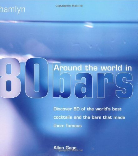 Beispielbild fr Around the World in 80 Cocktails - Discover 80 of the World's Best Cocktails and the Bars That Made Them Famous zum Verkauf von Wonder Book