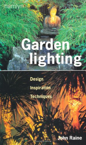 Garden Lighting: Design, Inspiration, Techniques (9780600612858) by John Raine