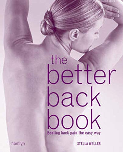 Beispielbild fr The Better Back Book : Beating Back Pain the Easy Way zum Verkauf von Better World Books