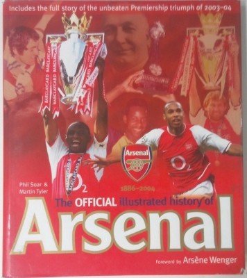 Stock image for The Official Illustrated History of Arsenal 1886 - 2004 for sale by WorldofBooks