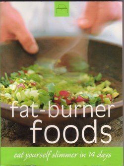 Stock image for Fat-Burner Foods : Eat Yourself Slimmer in 14 Days for sale by Better World Books