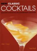 Beispielbild fr New Classic Cocktails: Everyone's Favourites and Contemporary Variations zum Verkauf von WorldofBooks