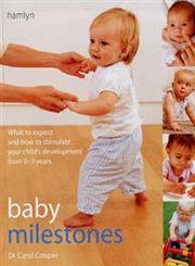 Stock image for Baby Milestones : What to Expect and How to Stimulate Your Child's Development from 0-3 Years for sale by Better World Books