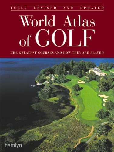 Beispielbild fr World Atlas of Golf: The greatest courses and how they are played zum Verkauf von WorldofBooks