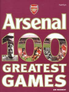 Beispielbild fr The Official Arsenal: 100 Greatest Games zum Verkauf von WorldofBooks