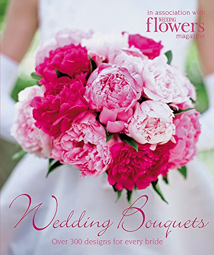 Imagen de archivo de Wedding Bouquets: Over 300 Designs for Every Bride a la venta por ThriftBooks-Atlanta