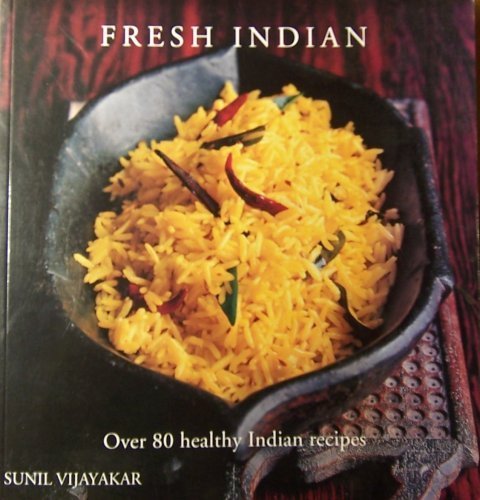 Stock image for Fresh Indian: Over 80 Health Indian Recipes for sale by Goodwill of Colorado