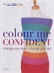 Beispielbild fr Colour Me Confident : Change Your Look - Change Your Life! zum Verkauf von Better World Books