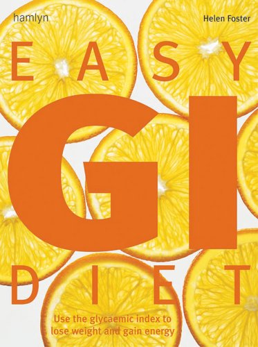 Easy GI Diet: Use the Glycaemic Index to Lose Weight and Gain Energy (9780600613961) by Foster, Helen