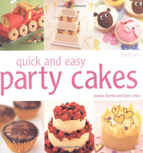 Quick and Easy Party Cakes (9780600614203) by Joanna Farrow; Sara Lewis