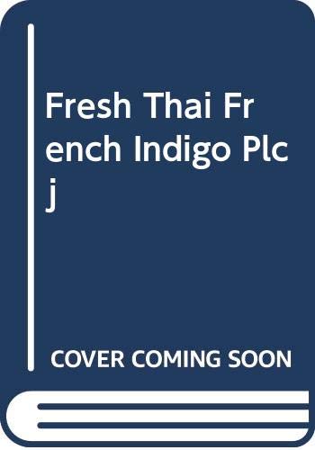 Imagen de archivo de FRESH THAI FRENCH INDIGO PLCJ a la venta por Phatpocket Limited