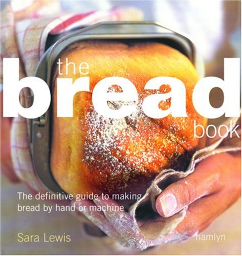 9780600614739: The Bread Book: The Definitive Guide to Making Bread by Hand or Machine