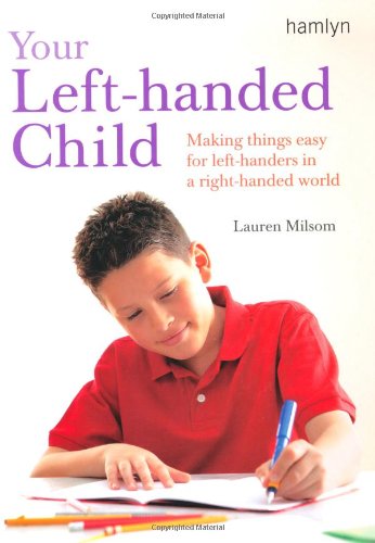 Imagen de archivo de Your Left-Handed Child: Making Things Easy for Left-Handers in a Right-Handed World a la venta por Front Cover Books