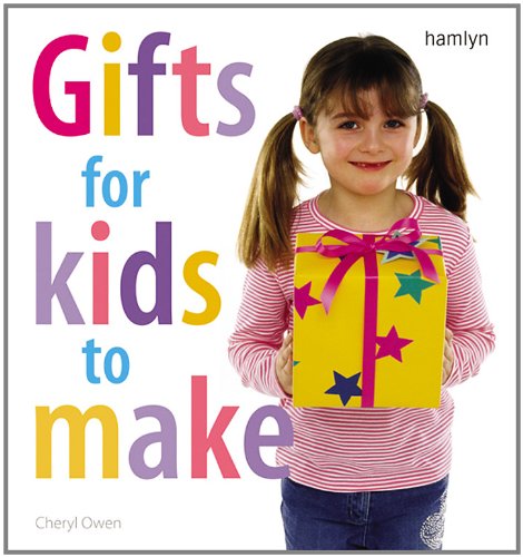 Gifts for Kids to Make - Owen, Cheryl