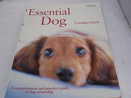 Beispielbild fr Essential Dog: A Comprehensive and Practical Guide to Dog Ownership zum Verkauf von WorldofBooks