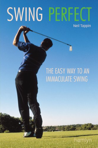 Beispielbild fr Swing Perfect: The Easy Way to an Immaculate Swing zum Verkauf von Reuseabook