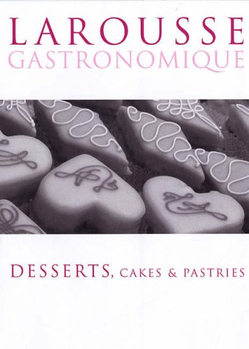 Beispielbild fr Larousse Desserts, Cakes & Pastries zum Verkauf von AwesomeBooks