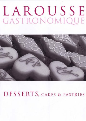 Imagen de archivo de Larousse Desserts, Cakes & Pastries a la venta por WorldofBooks