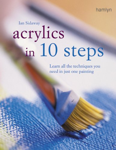 Imagen de archivo de Acrylics in 10 Steps: Learn All the Techniques You Need in Just One Painting a la venta por Orion Tech