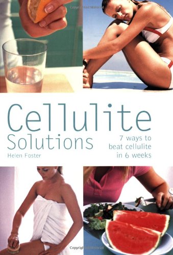 Cellulite Solutions: 7 Ways to Beat Cellulite in 6 Weeks (9780600616054) by Foster, Helen