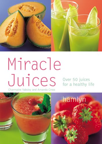 Stock image for Miracle Juices : Over 50 Juices for a Healthy Life for sale by Better World Books