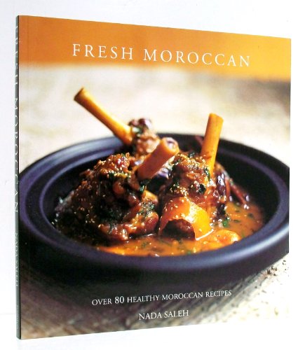 Stock image for Fresh Moroccan: Over 80 Healthy Moroccan Recipes for sale by Better World Books